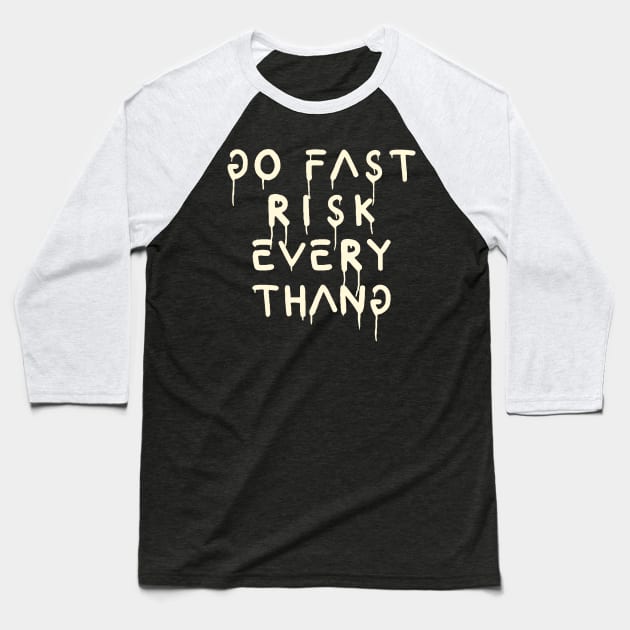 go fast risk everything cream Baseball T-Shirt by Punk Fashion